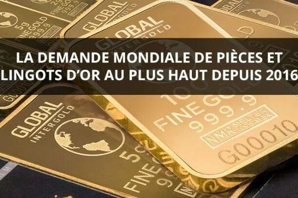 LA DEMANDE MONDIALE DE PIÈCES ET LINGOTS D’OR AU PLUS HAUT DEPUIS 2016