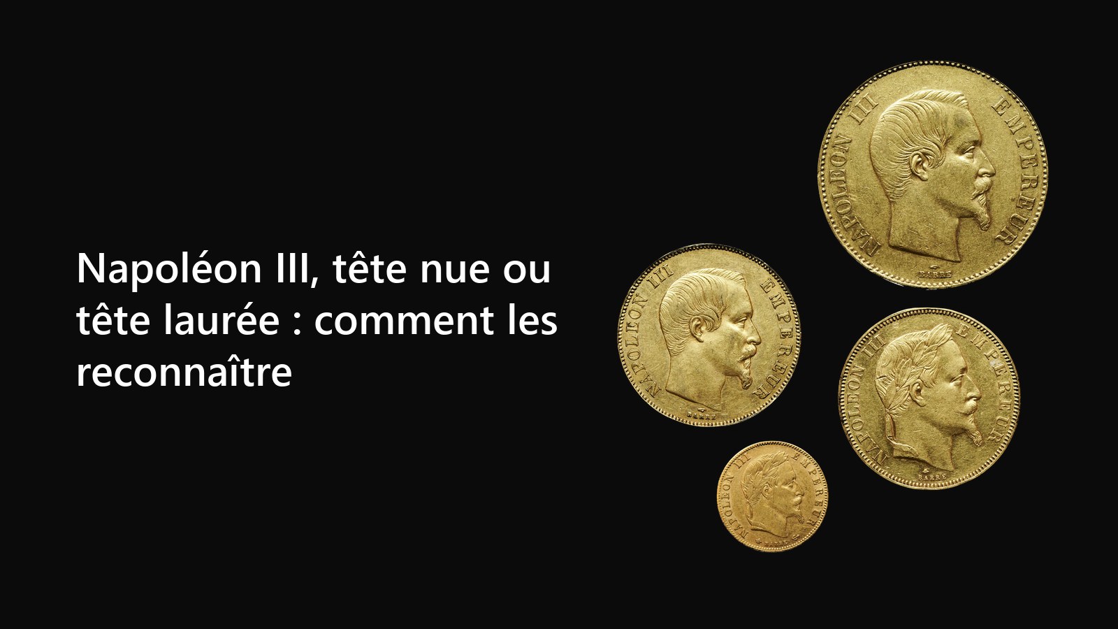Napoléon III tête nue et tête laurée sur quatre pièces d'or