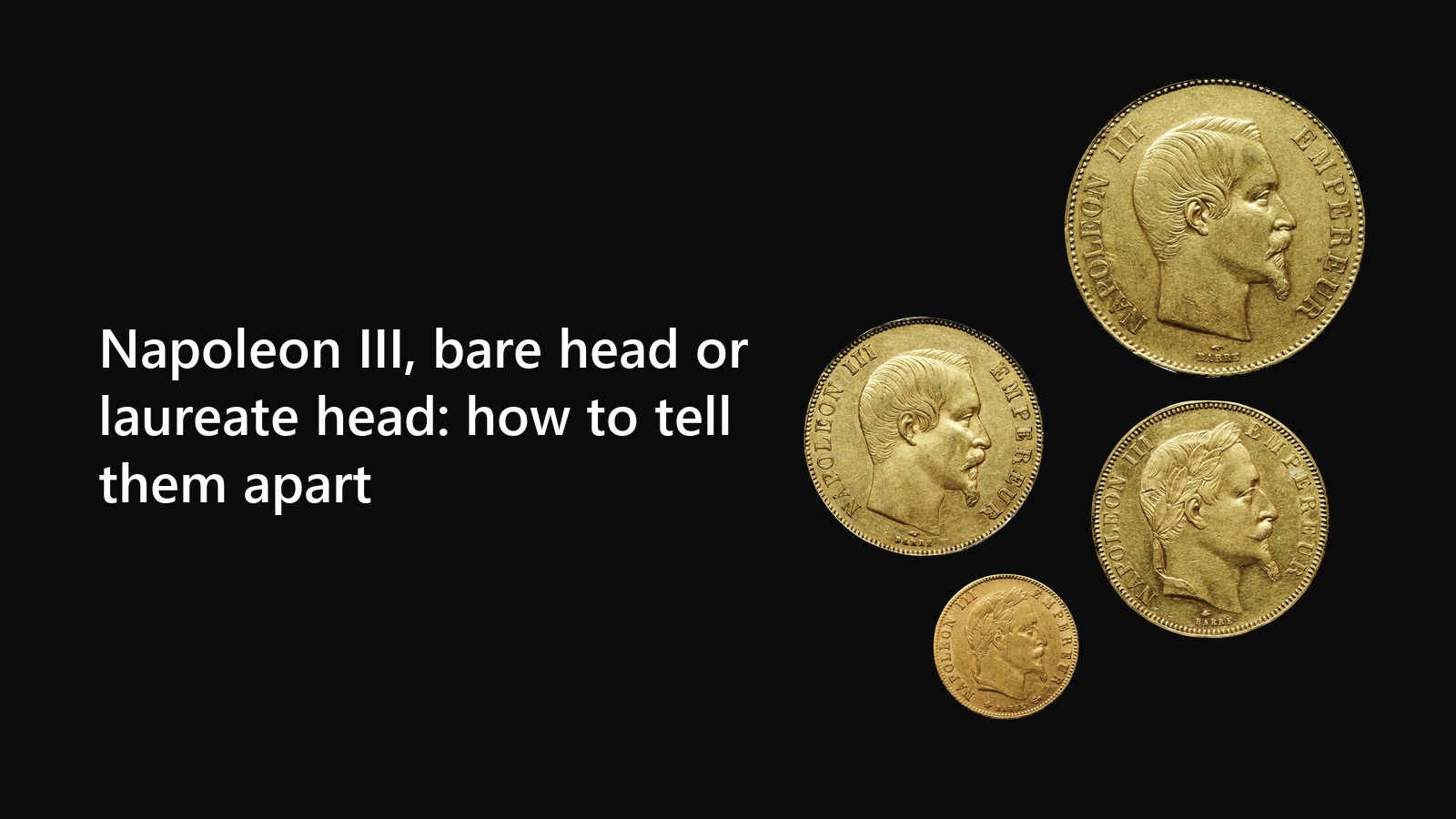 Napoleon III bare head and laureate head on four gold coins